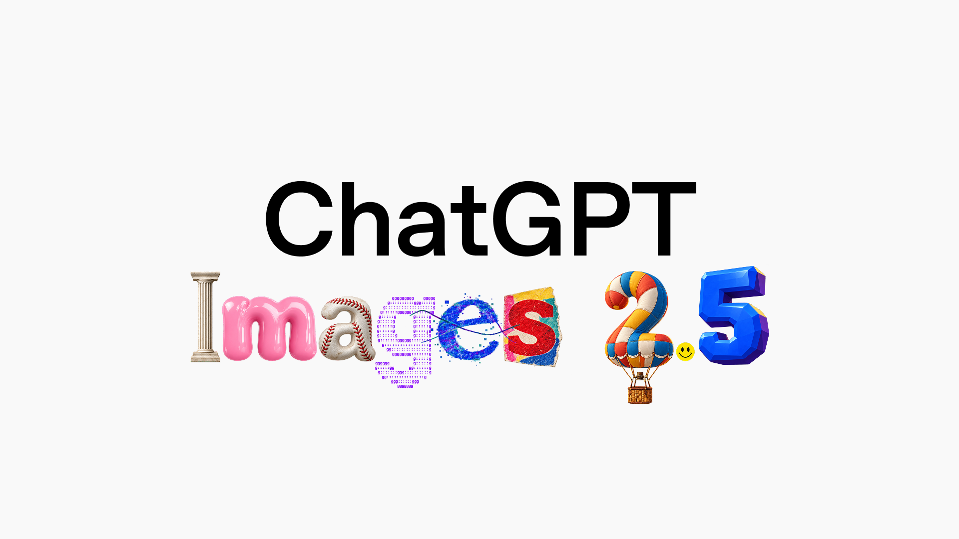 Tipografía del anuncio oficial ChatGPT Images 2.5 con letras de distintos materiales.